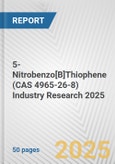 5-Nitrobenzo[B]Thiophene (CAS 4965-26-8) Industry Research 2025: Global and Regional Market Trends 2019-2024 and Forecast to 2029- Product Image